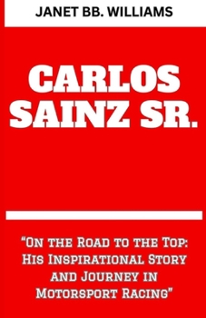 Paperback Carlos Sainz Sr.: "On the Road to the Top: His Inspirational Story and Journey in MotorsportRacing" [Large Print] Book