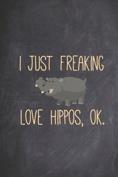 Paperback I just freaking love hippos, ok - Funny Animal Lover Journal Book