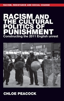 Justifying (in)justice: Discourses of crime and punishment in the wake of the 2011 English riots (Racism, Resistance and Social Change)