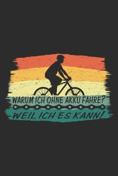 Paperback Warum ich ohne Akku fahre Weil ich es kann: A5 110 Seiten Punkteraster I Notizbuch I Tagebuch I Notizen I Planer I Geschenk Idee f?r Radfahrer, Mounta [German] Book