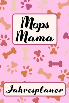 Paperback MOPS MAMA Jahresplaner: Ohne Datum - S??er Hunde Mama Terminkalender - Freier Planer f?r Schule Beruf Freizeit & Famile - 52 Wochen (12 Monate [German] Book