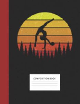 Composition Book: Gymnastics 200 Wide Ruled Lined Pages Retro Vintage Sunset Classic Notebook, Writing Pad & Practice Journal | Assignments, Class ... Organizer, Homeschool, College & University