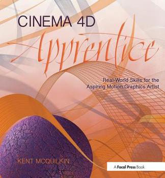 Paperback Cinema 4D Apprentice: Real-World Skills for the Aspiring Motion Graphics Artist Book