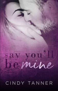 Paperback Say You'll Be Mine (Mine Series) Book