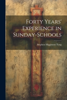 Paperback Forty Years' Experience in Sunday-Schools Book