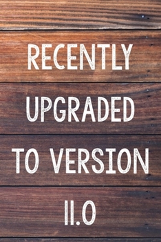 Paperback Recently Upgraded To Version 11.0: 6x9" Lined Wood Pattern Notebook/Journal 11th Birthday Gift Idea Book