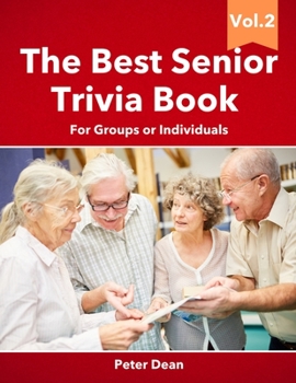 Paperback The Best Senior Trivia Book Vol.2: For Groups Or Individuals Fun Games For Seniors Brain Games Memory Training For Seniors Book