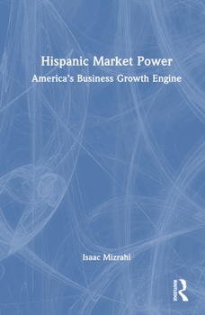 Hardcover Hispanic Market Power: America's Business Growth Engine Book
