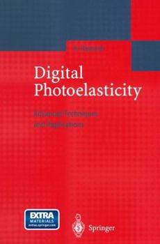 Digital Photoelasticity: Advanced Techniques and Applications
