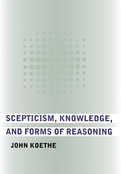 Hardcover Scepticism, Knowledge, and Forms of Reasoning Book