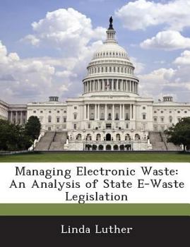 Paperback Managing Electronic Waste: An Analysis of State E-Waste Legislation Book