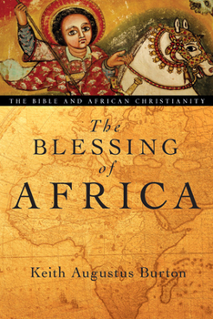 Paperback The Blessing of Africa: The Bible and African Christianity Book