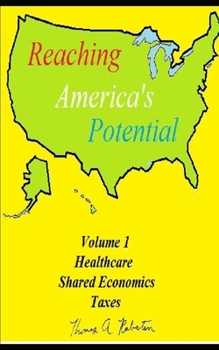 Paperback Reaching America's Potential: Volume 1 Healthcare Shared Economics Taxes Book