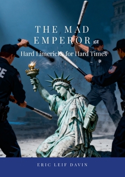 Paperback The Mad Emperor: Hard Limericks For Hard Times Book
