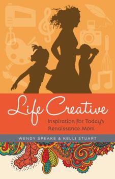 Paperback Life Creative: Inspiration for Today's Renaissance Mom Book