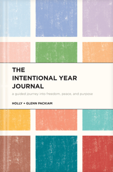 Hardcover The Intentional Year Journal: A Guided Journey Into Freedom, Peace, and Purpose Book