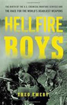 Hardcover Hellfire Boys: The Birth of the U.S. Chemical Warfare Service and the Race for the World's Deadliest Weapons Book