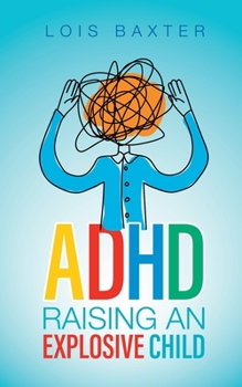 Paperback ADHD Raising an Explosive Child Book