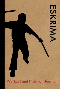 Paperback Eskrima Workout and Nutrition Journal: Cool Eskrima Fitness Notebook and Food Diary Planner For Eskrima Practitioner and Instructor - Strength Diet an Book