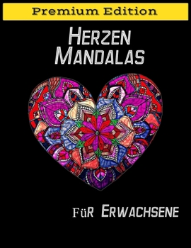 Paperback Herzen Mandalas f?r Erwachsene: ?ber 50 bestimmte und eindeutige Herzen Mandala Motive mit Anti-Stress-Wirkung. F?r mehr Achtsamkeit und Entspannung [Dutch] Book