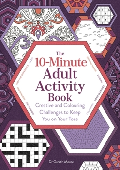 Paperback 10-Minute Adult Activity Book: Creative and Colouring Challenges to Keep You on Your Toes Book