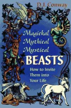 Paperback Magickal, Mythical, Mystical Beasts: How to Invite Them Into Your Life Book