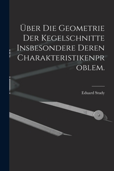 Paperback Über die Geometrie der Kegelschnitte insbesondere deren Charakteristikenproblem. [German] Book