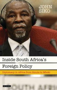 Inside South Africa's Foreign Policy: Diplomacy in Africa from Smuts to Mbeki