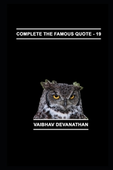 Complete The Famous Quote - 19