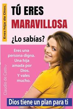 Paperback Tú eres Maravillosa ¿Lo sabías?: Dios tiene un plan para ti [Spanish] Book