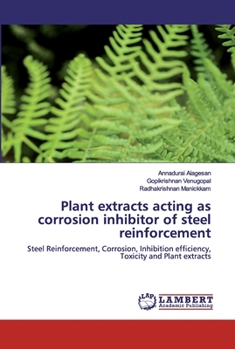 Paperback Plant extracts acting as corrosion inhibitor of steel reinforcement Book