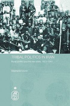 Paperback Tribal Politics in Iran: Rural Conflict and the New State, 1921-1941 Book