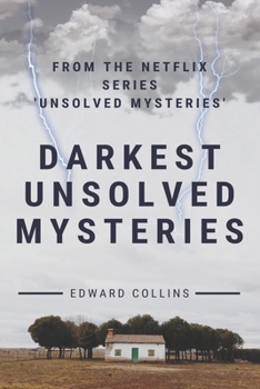 Paperback Darkest Unsolved Mysteries: From The Netflix Series 'Unsolved Mysteries' Book