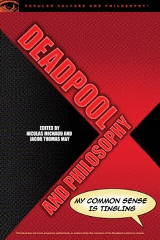 Paperback Deadpool and Philosophy: My Common Sense Is Tingling Book