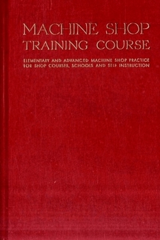 Machine Shop Training Course, Vol. 2 (Machine Shop Training Course)