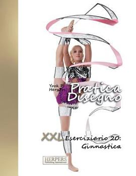 Paperback Pratica Disegno - XXL Eserciziario 20: Ginnastica [Italian] Book
