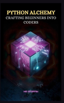 Paperback Python Alchemy: Crafting Beginners Into Coders Book