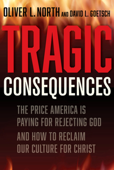 Hardcover Tragic Consequences: The Price America Is Paying for Rejecting God and How to Reclaim Our Culture for Christ Book