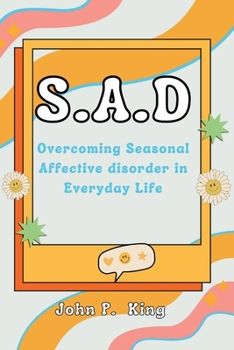 Paperback S.A.D: Overcoming Seasonal Affective in Everyday Life Book