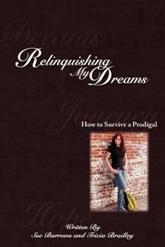 Relinquishing My Dreams: How to Survive a Prodigal