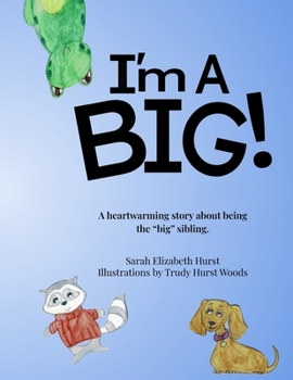 I'm A Big: A heartwarming story about being the “big” sibling.