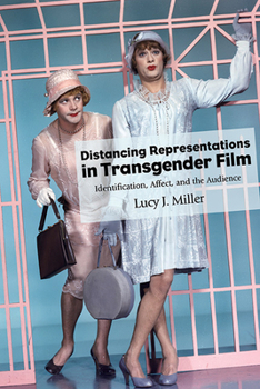 Hardcover Distancing Representations in Transgender Film: Identification, Affect, and the Audience Book