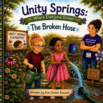 Unity Springs: Where Everyone Grows: The Broken Hose