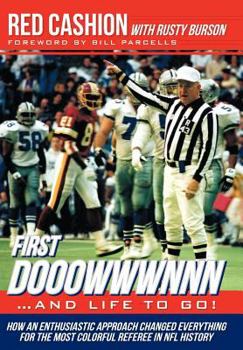 Hardcover First Dooowwwnnn...and Life to Go!: How an Enthusiastic Approach Changed Everything for the Most Colorful Referee in NFL History Book