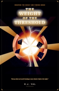Paperback THE WEIGHT OF THE THRESHOLD Escaping the Occult and Finding Grace Book