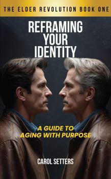 Paperback Reframing Your Identity: A Guide to Aging With Purpose Book