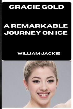 Paperback Gracie Gold: A Remarkable Journey on Ice Book