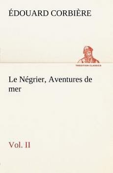 Paperback Le Négrier, Vol. II Aventures de mer [French] Book