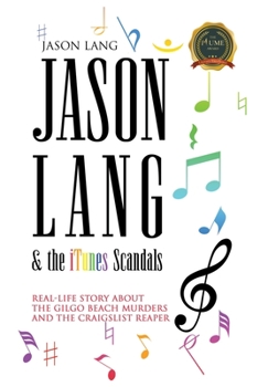 Hardcover Jason Lang & the iTunes Scandals: The Real-Life Story about the Gilgo Beach Murders and the Craigslist Ripper Book