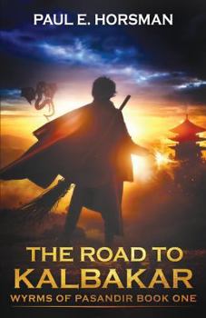 Paperback The Road to Kalbakar: Wyrms of Pasandir Book